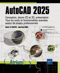 AutoCAD 2025 : conception, dessin 2D et 3D, présentation : tous les outils et fonctionnalités avancées autour de projets professionnels