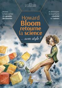 Howard Bloom retourne la science... avec style !