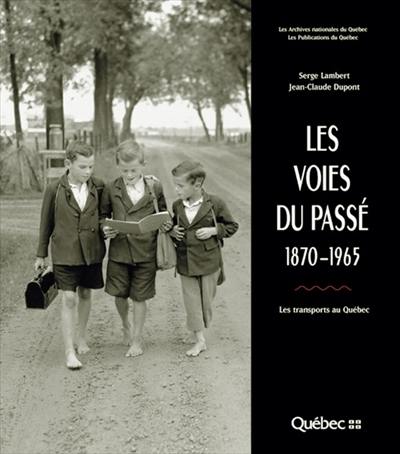 Les voies du passé, 1870-1965 : les transports au Québec