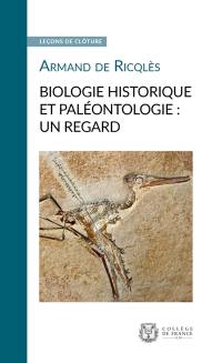 Biologie historique et paléontologie : un regard : leçon de clôture prononcée le 16 juin 2010