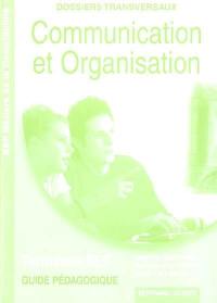Communication et organisation terminale BEP : BEP métiers de la comptabilité, guide pédagogique : dossiers transversaux