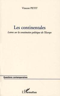 Les continentales : lettres sur la Constitution politique de l'Europe