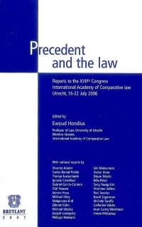 Precedent and the law : reports to the XVIIth Congress international academy of comparative law, Utrecht, 16-22 july 2006