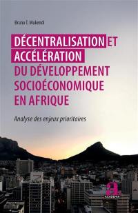 Décentralisation et accélération du développement socioéconomique en Afrique : analyse des enjeux prioritaires