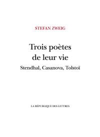 Trois poètes de leur vie : Stendhal, Casanova, Tolstoï