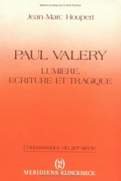 Paul Valéry : lumière, écriture et tragique
