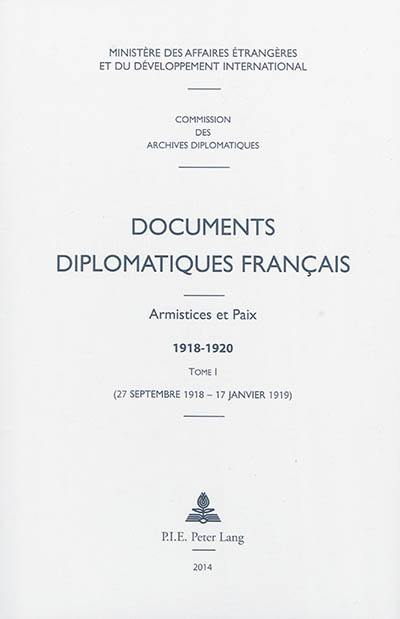 Documents diplomatiques français : armistices et paix 1918-1920. Vol. 1. 27 septembre 1918-17 janvier 1919
