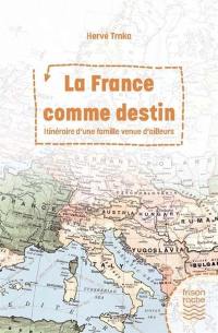La France comme destin : itinéraire d'une famille venue d'ailleurs