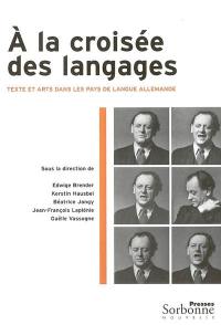 A la croisée des langages : texte et arts dans les pays de langue allemande