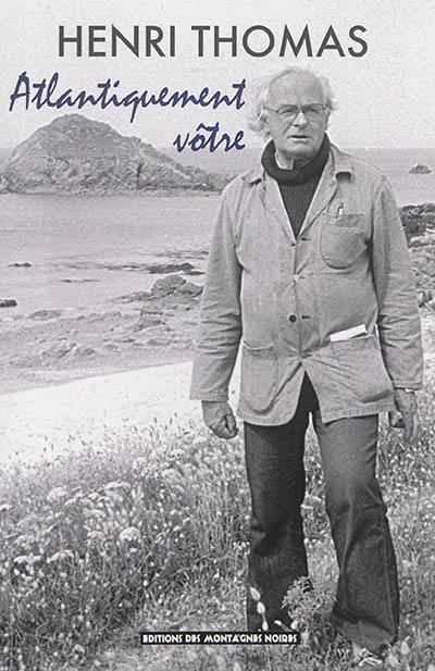 Atlantiquement vôtre : lettres à Gérard Le Gouic : 1974-1993