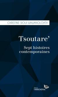 Tsoutare' : sept histoires contemporaines