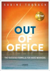 Out of office : the success formula for hard workers