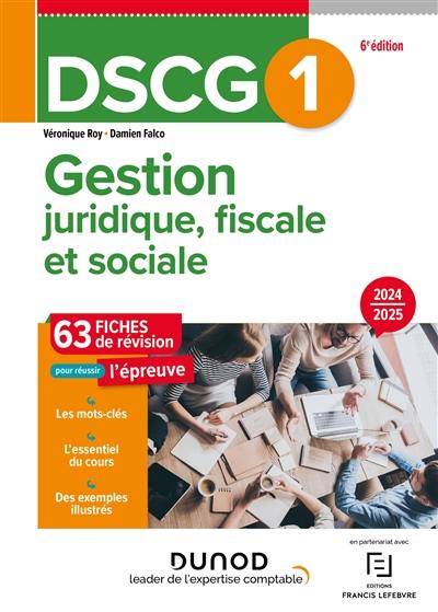 DSCG 1, gestion juridique, fiscale et sociale : 63 fiches de révision pour réussir l'épreuve : 2024-2025