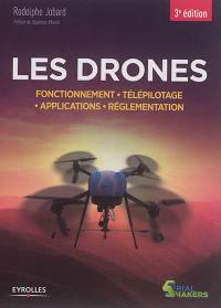 Les drones : fonctionnement, télépilotage, applications, réglementation