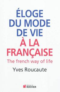 Eloge du mode de vie à la française : the French way of life