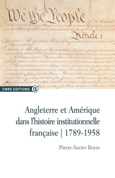 Angleterre et Amérique dans l'histoire institutionnelle française : 1789-1958