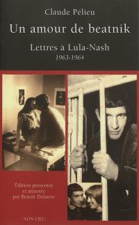 Un amour de beatnik : lettres et textes à Lula-Nash (1963-1964)