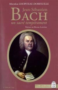 Jean-Sébastien Bach, un sacré tempérament