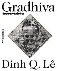 Gradhiva : hors série, n° 1. Dinh Q. Lê, le fil de la mémoire at autres photographies : exposition présentée en galerie Marc Ladreit de Lacharrière, du 8 février au 20 novembre 2022