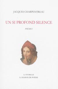 Un si profond silence : poèmes