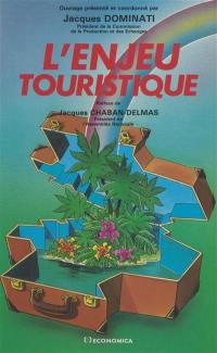 L'enjeu touristique : actes du colloque, Palais Bourbon (Paris), 6-7 oct. 1987