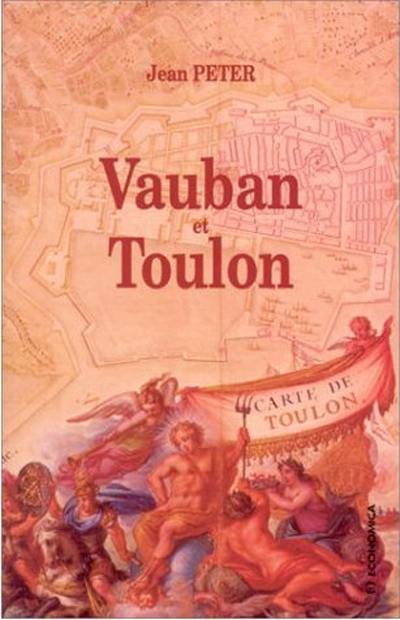Vauban et Toulon : histoire de la construction d'un port-arsenal sous Louis XIV