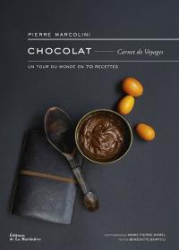 Chocolat : carnet de voyages : un tour du monde en 70 recettes