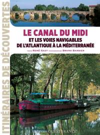 Le canal du Midi et les voies navigables de l'Atlantique à la Méditerranée