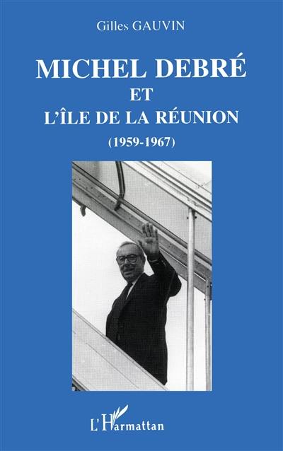 Michel Debré et l'île de la Réunion (1959-1967)