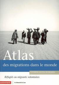 Atlas des migrations internationales : réfugiés ou migrants volontaires