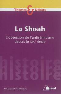 La Shoah : l'obsession de l'antisémitisme depuis le XIXe siècle
