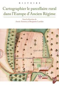Cartographier le parcellaire rural dans l'Europe d'Ancien Régime