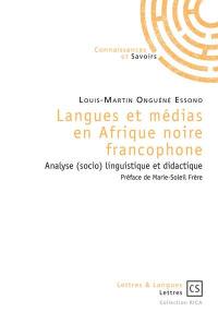 Langues et médias en Afrique noire francophone : analyse (socio) linguistique et didactique