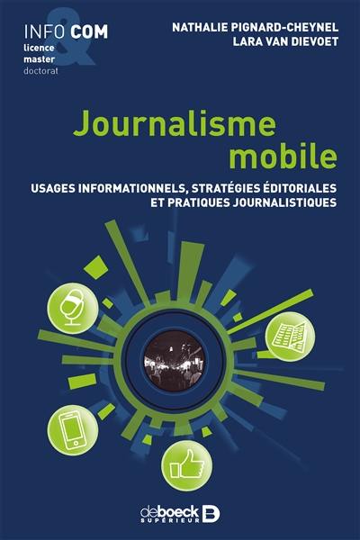 Journalisme mobile : usages informationnels, stratégies éditoriales et pratiques journalistiques