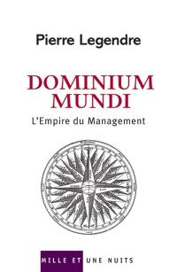 Dominium mundi : l'empire du management