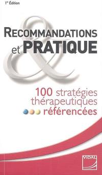 Recommandations et pratique : 100 stratégies thérapeutiques référencées