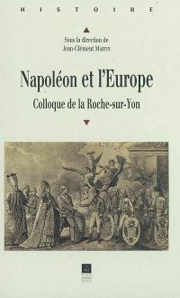 Napoléon et l'Europe : colloque de la Roche-sur-Yon, 8-9 juin 2001