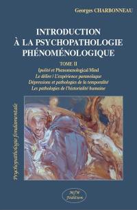 Introduction à la psychopathologie phénoménologique. Vol. 2