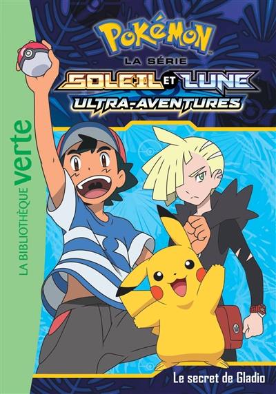 Pokémon : la série Soleil et lune : ultra-aventures. Vol. 12. Le secret de Gladio