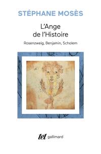 L'ange de l'histoire : Rosenzweig, Benjamin, Scholem