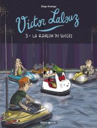 Victor Lalouz. Vol. 3. La rançon du succès