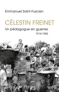 Célestin Freinet : un pédagogue en guerres : 1914-1945