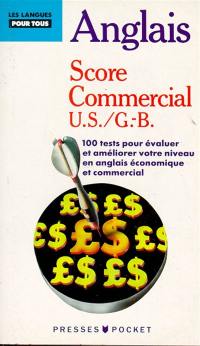 Score anglais commercial : 100 tests pour contrôler et améliorer votre anglais commercial, GB-US