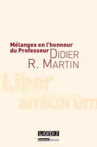 Mélanges en l'honneur du professeur Didier R. Martin : liber amicorum