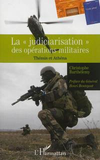La judiciarisation des opérations militaires : Thémis et Athéna