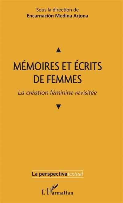 Mémoires et écrits de femmes : la création féminine revisitée