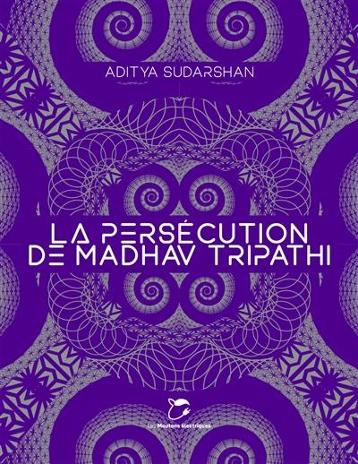 La persécution de Madhav Tripathi
