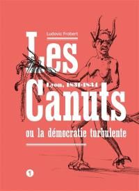 Les canuts ou La démocratie turbulente : Lyon, 1831-1834