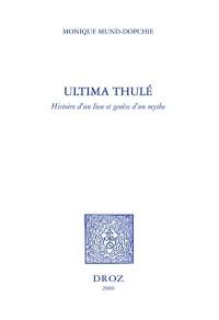 Ultima Thulé : histoire d'un lieu et genèse d'un mythe