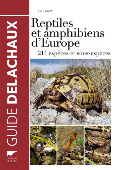 Reptiles et amphibiens d'Europe : 214 espèces et sous-espèces avec cartes de répartition